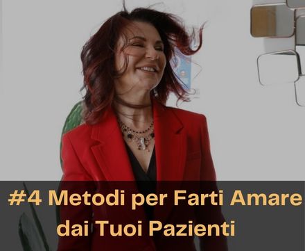 #4 Metodi per Farti Amare dai Tuoi Pazienti